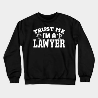 Trust Me, I'm a Lawyer Crewneck Sweatshirt